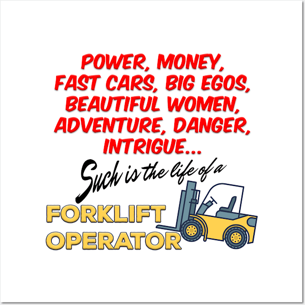 Life of a Forklift Operator Wall Art by ExtraGoodSauce